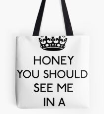 Honey, You Should See Me In A Crown (Black) Tote Bag