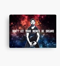 Don't Let Your Memes Be Dreams Canvas Print