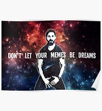 Don't Let Your Memes Be Dreams Poster