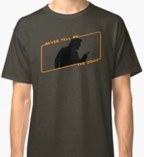 Never Tell Me The Odds! Classic T-Shirt