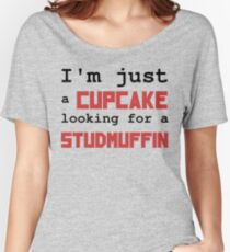Just a cupcake looking for a studmuffin Women's Relaxed Fit T-Shirt