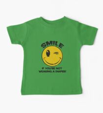 SMILE IF YOU ARE NOT WEARING A DIAPER Baby Tee
