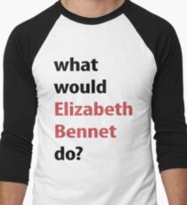 what would Elizabeth Bennet do? Men's Baseball ¾ T-Shirt