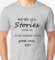 We're All Just Stories. Unisex T-Shirt