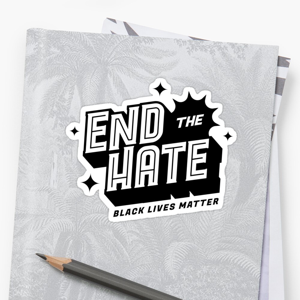 End The Hate Pt 2 Sticker By Duran9825 Redbubble