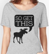 So Get This Women's Relaxed Fit T-Shirt