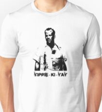Yippee-ki-yay! Unisex T-Shirt
