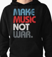 Make Music Not War (Prime) Pullover Hoodie