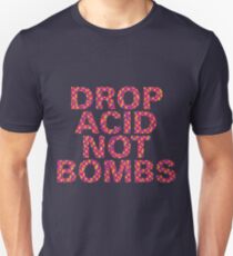 DROP ACID NOT BOMBS - CENTERED Unisex T-Shirt
