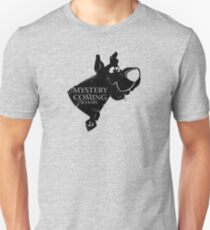 Mystery is coming Unisex T-Shirt