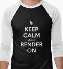 Keep Calm and Render On Men's Baseball ¾ T-Shirt