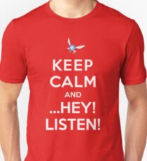 Camiseta unisex Mantenga la calma y ... ¡Oye! ¡Escucha!
