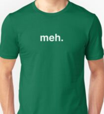 meh. Unisex T-Shirt