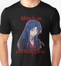 Talking To You Is Like Having A Period (Sans-Spatters) Unisex T-Shirt