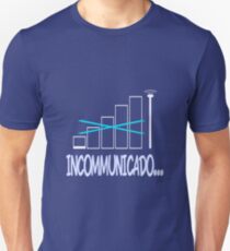Incommunicado. No bars, no signal. Unisex T-Shirt