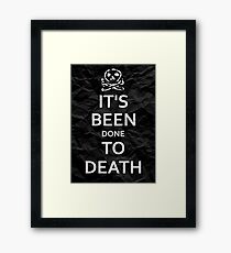 "It's Been Done to Death" Framed Print