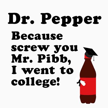 Artwork thumbnail, Dr. Pepper, Screw You Mr. Pibb! by captainirony