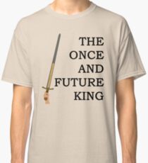 The Once And Future King Ver. 1 Classic T-Shirt