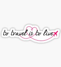 To travel is to live Sticker