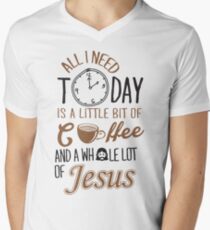 All I Need Today Is A Little Bit Of Coffee And Whole Lot Of Jesus Men's V-Neck T-Shirt