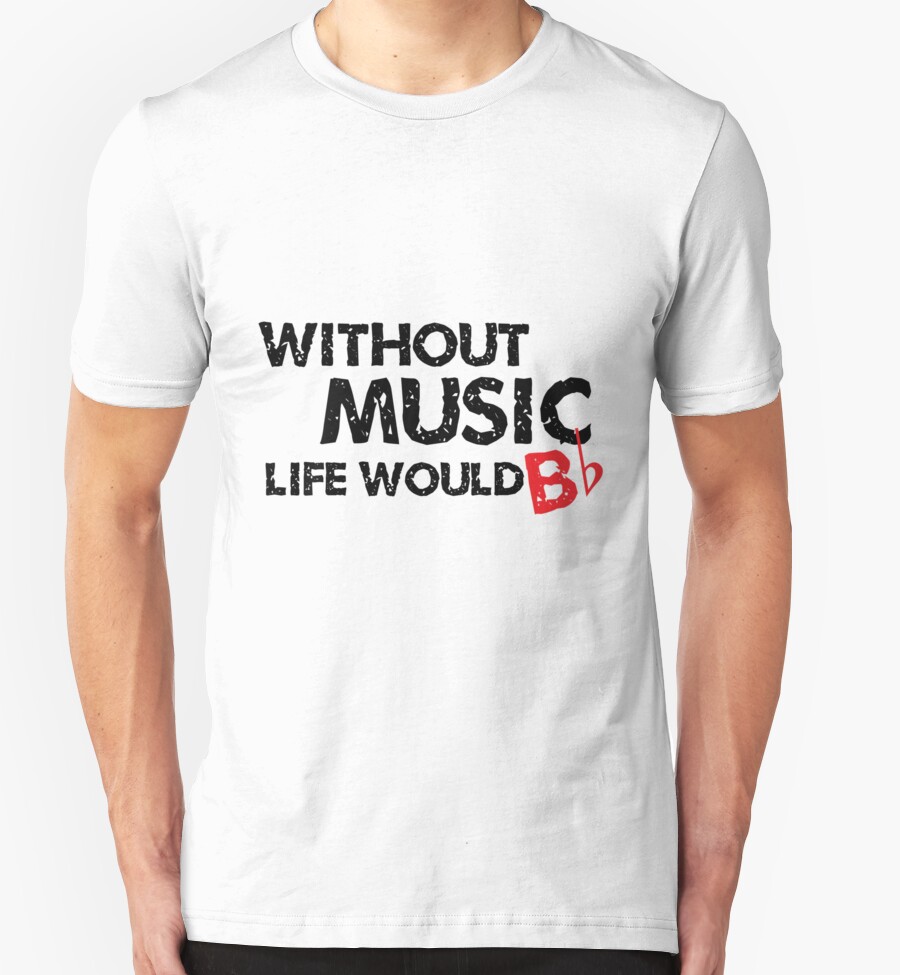 without music life would be flat t shirt