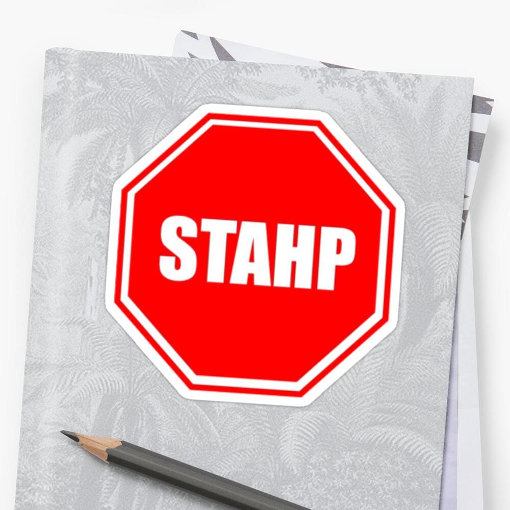 Stahp Sign Stickers By Dgoring Redbubble