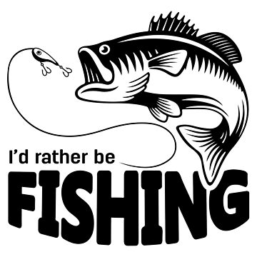 I'd Rather Be Fishing Funny Fishing Quotes Bass Fishing Fisherman | Sticker