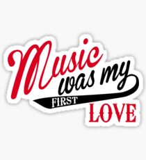 Music was my first love Sticker