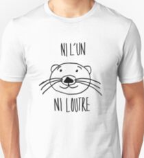 neither one nor the otter! Unisex T-Shirt