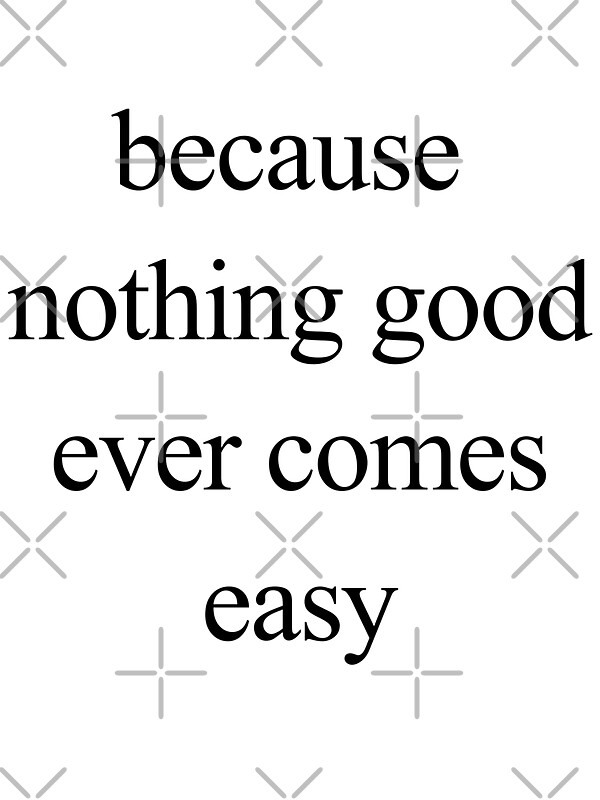 "Because Nothing Good Ever Comes Easy" Stickers by Brandon & Jaymiee