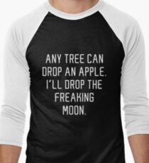 I'll Drop The Freakin' Moon Men's Baseball ¾ T-Shirt