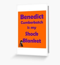 Benedict Cumberbatch is my Shock Blanket Greeting Card