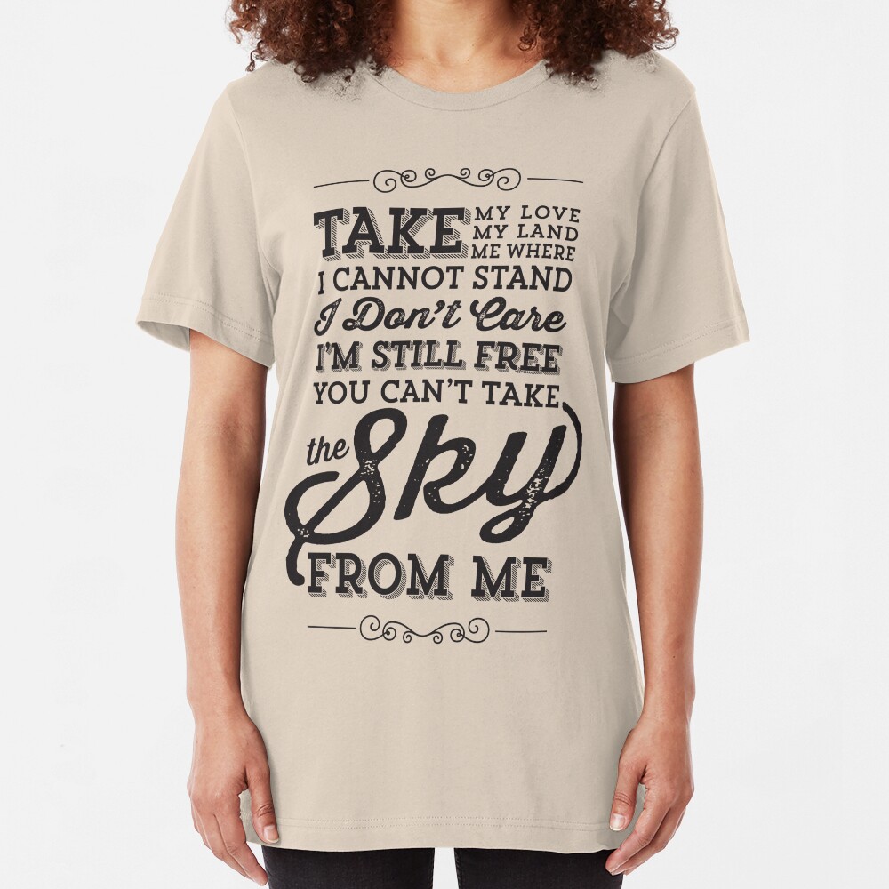 You Can't Take The Sky From Me Slim Fit T-Shirt
