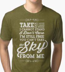 You Can't Take The Sky From Me Tri-blend T-Shirt
