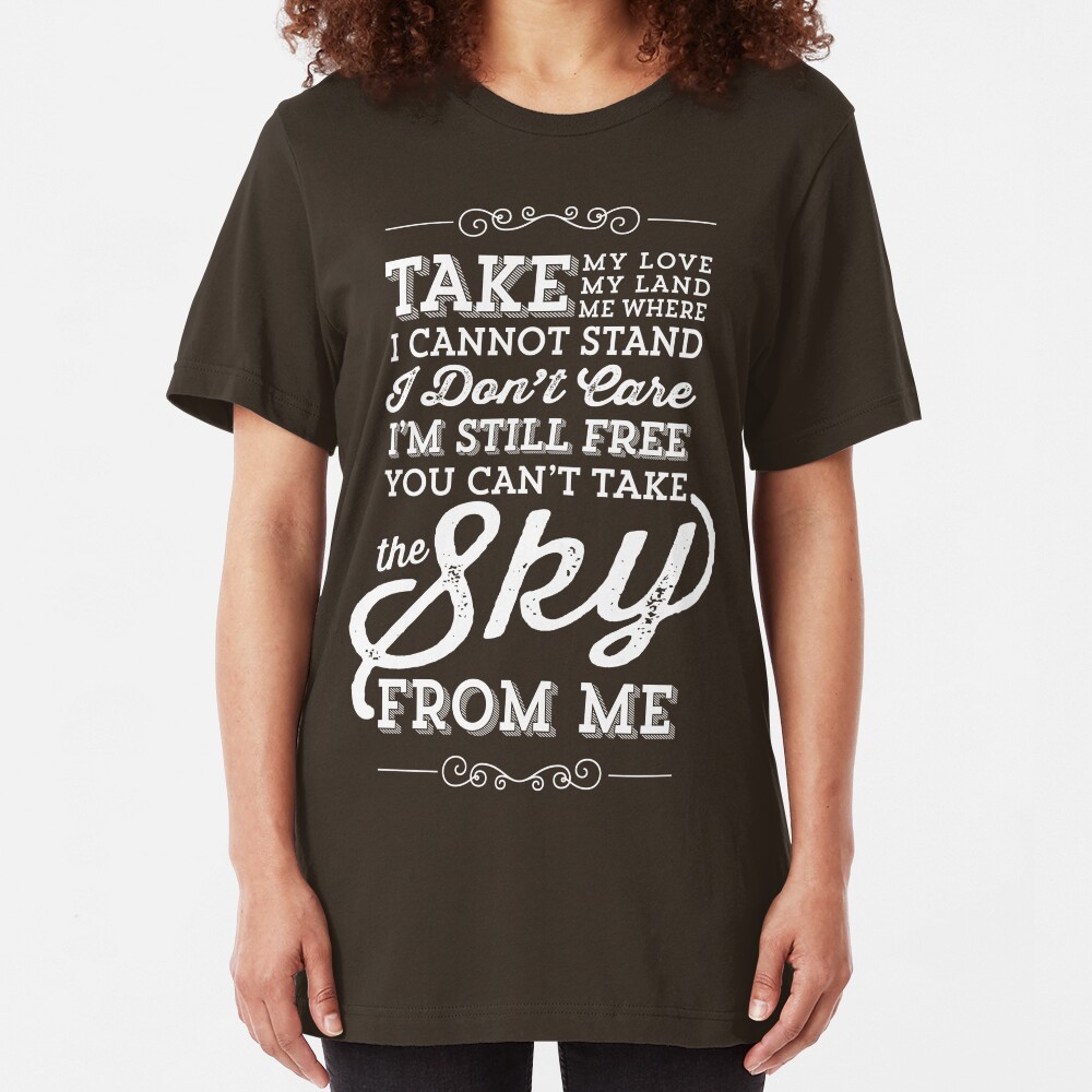 You Can't Take The Sky From Me Slim Fit T-Shirt
