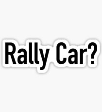 Rally Car? - Multiple Product Styles Available Sticker