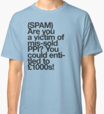 (Spam) Mis-sold PPI! (Black type) Classic T-Shirt