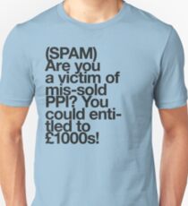 (Spam) Mis-sold PPI! (Black type) Unisex T-Shirt