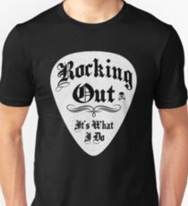 ROCKING OUT ITS WHAT I DO Unisex T-Shirt