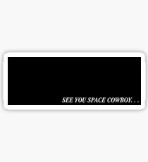 See You Space Cowboy Sticker