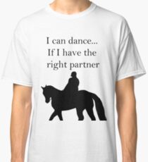 I can dance... Black version Classic T-Shirt