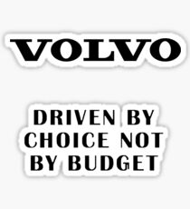 Volvo Driven by choice not by budget Sticker