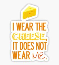 I Wear the Cheese. Sticker