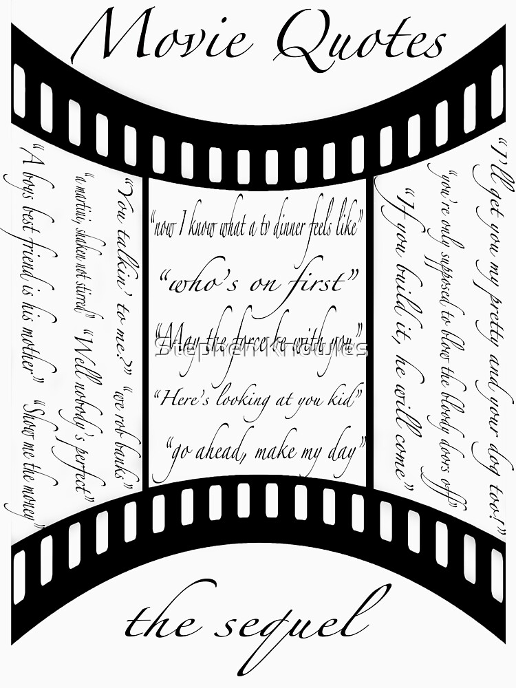 Movie Quotes (Tee shirt) the sequel by stephenknowles