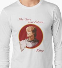 The Once and Future King Long Sleeve T-Shirt