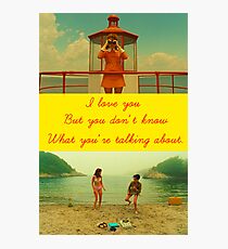 I love you but you don't know what you're talking about. Photographic Print