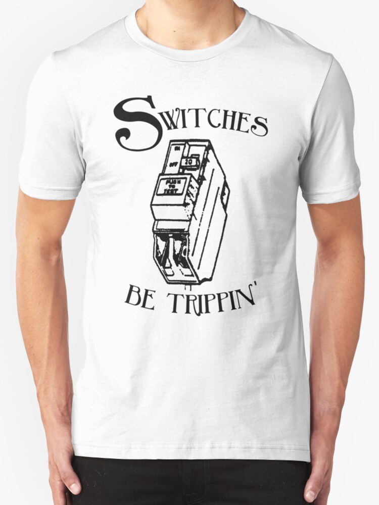 switches be trippin shirt