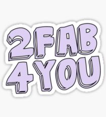 "2 Fab 4 You" Tumblr Saying Quote Thing Sticker