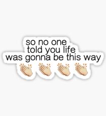 So No One Told You Sticker