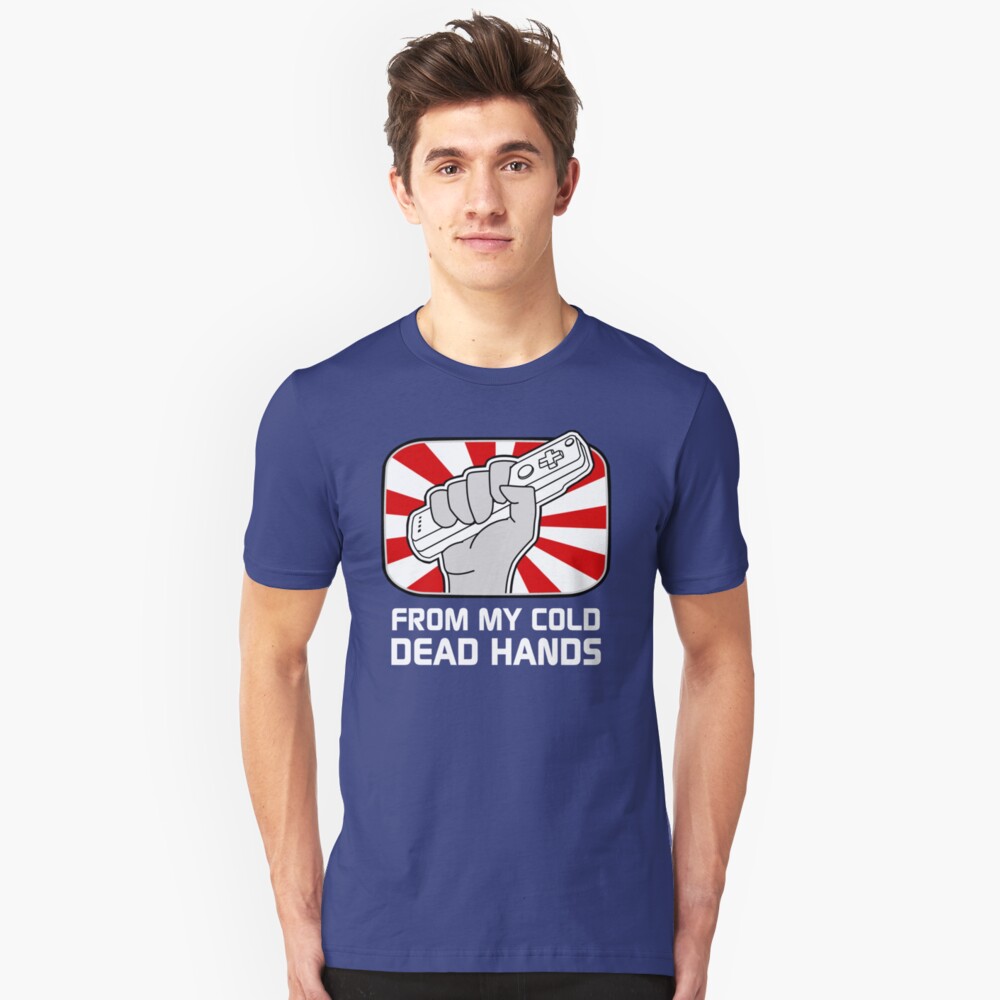 from my cold dead hands shirt
